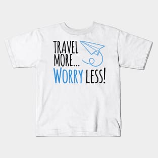 Travel more ... worry less! Kids T-Shirt